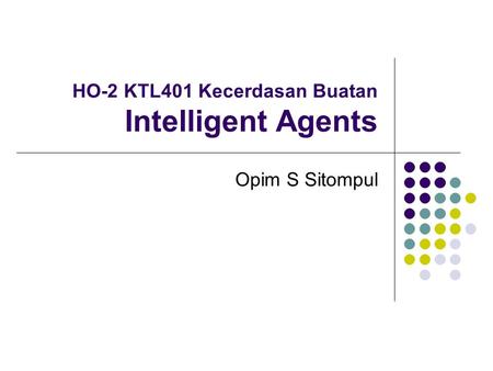 HO-2 KTL401 Kecerdasan Buatan Intelligent Agents