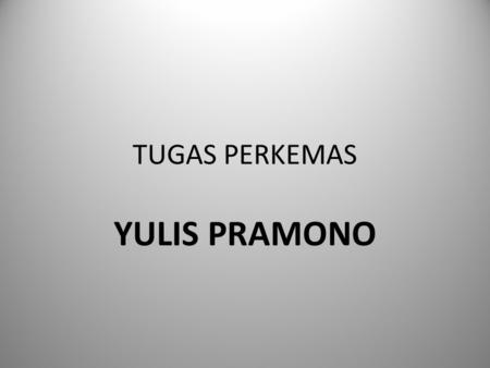 TUGAS PERKEMAS YULIS PRAMONO.
