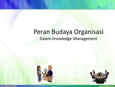 Peran Budaya Organisasi Dalam knowledge Management