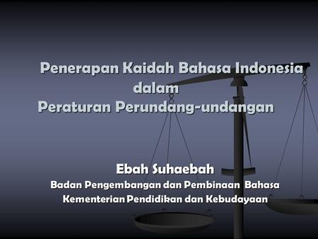 Penerapan Kaidah Bahasa Indonesia dalam Peraturan Perundang-undangan