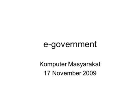 E-government Komputer Masyarakat 17 November 2009.