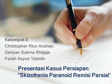 Presentasi Kasus Persiapan “Skizofrenia Paranoid Remisi Parsial”