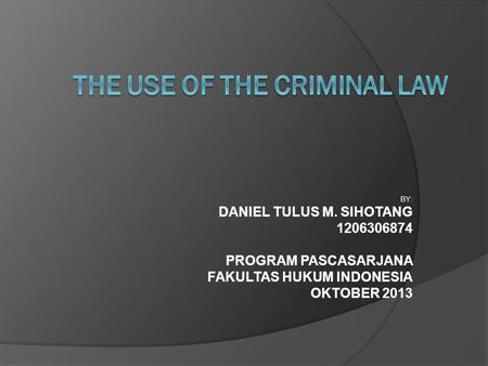 THE USE OF THE CRIMINAL LAW