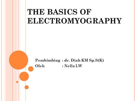 THE BASICS OF ELECTROMYOGRAPHY