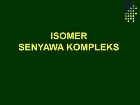 ISOMER SENYAWA KOMPLEKS.
