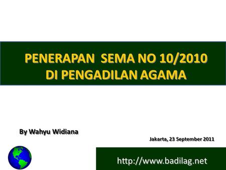 PENERAPAN SEMA NO 10/2010 DI PENGADILAN AGAMA By Wahyu Widiana Jakarta, 23 September 2011.