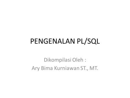 Dikompilasi Oleh : Ary Bima Kurniawan ST., MT.
