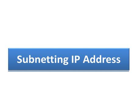 Subnetting IP Address.