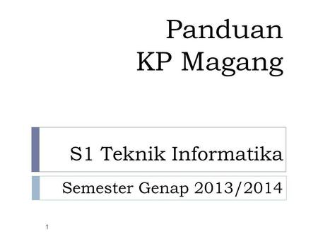 Panduan KP Magang S1 Teknik Informatika Semester Genap 2013/2014
