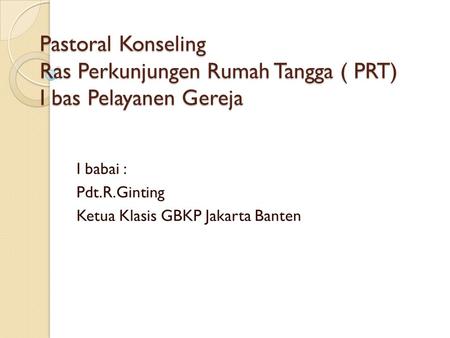 I babai : Pdt.R.Ginting Ketua Klasis GBKP Jakarta Banten