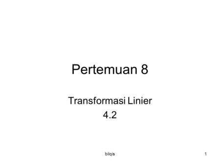 Pertemuan 8 Transformasi Linier 4.2 bilqis.