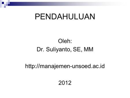 PENDAHULUAN Oleh: Dr. Suliyanto, SE, MM