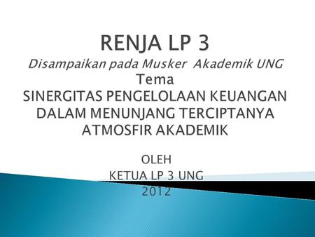 OLEH KETUA LP 3 UNG 2012.  Lembaga Pengembangan Pendidikan dan Pembelajaran (LP3) Universitas Negeri Gorontalo dibentuk dengan Surat Keputusan Rektor.