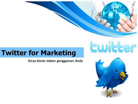 Twitter for Marketing Kicau bisnis dalam genggaman Anda.