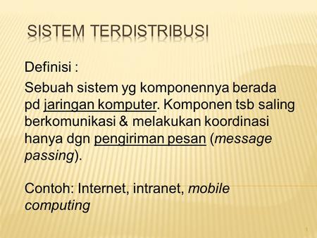 SISTEM TERDISTRIBUSI Definisi :