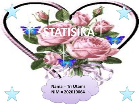 STATISIKA Nama = Tri Utami NIM = 202010064 Nama = Tri Utami NIM = 202010064.