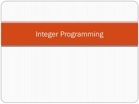 Integer Programming.