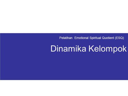 Pelatihan Emotional Spiritual Quotient (ESQ) Dinamika Kelompok.