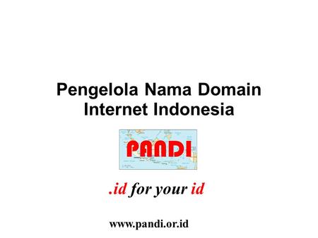 Pengelola Nama Domain Internet Indonesia PANDI id for.id for your id www.pandi.or.id.