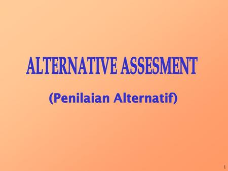 ALTERNATIVE ASSESMENT (Penilaian Alternatif)