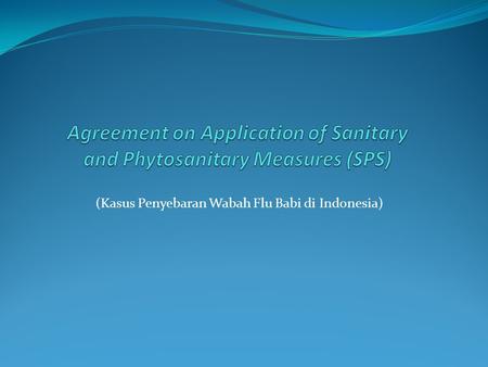 Agreement on Application of Sanitary and Phytosanitary Measures (SPS)