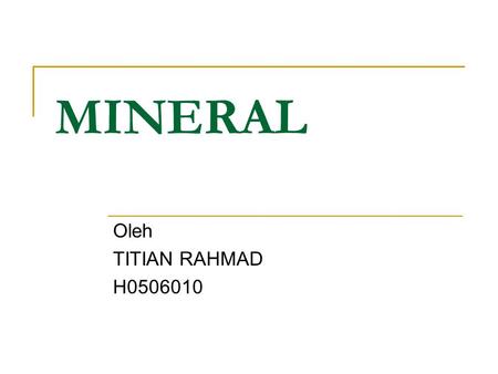 MINERAL Oleh TITIAN RAHMAD H0506010.
