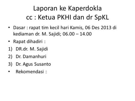 Laporan ke Kaperdokla cc : Ketua PKHI dan dr SpKL