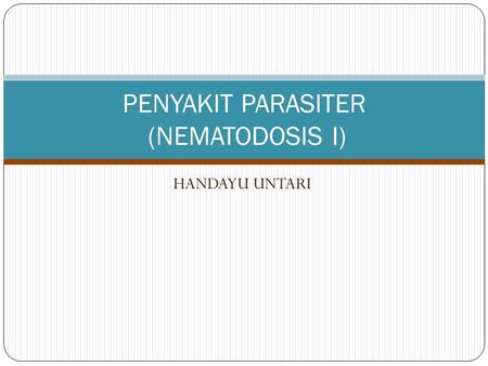 PENYAKIT PARASITER (NEMATODOSIS I)