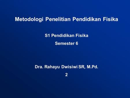 Metodologi Penelitian Pendidikan Fisika Dra. Rahayu Dwisiwi SR, M.Pd.