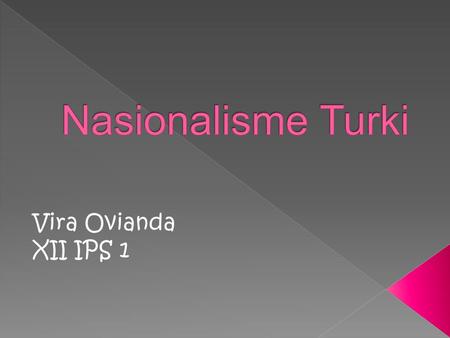 Nasionalisme Turki Vira Ovianda XII IPS 1.