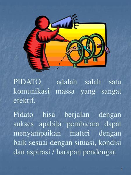 PIDATO  adalah salah satu komunikasi massa yang sangat efektif.