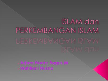 ISLAM dan PERKEMBANGAN ISLAM
