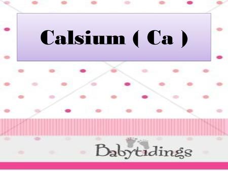 Calsium ( Ca ).