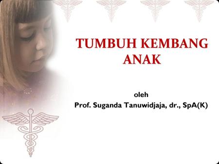 oleh Prof. Suganda Tanuwidjaja, dr., SpA(K)