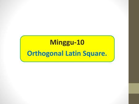 Orthogonal Latin Square.