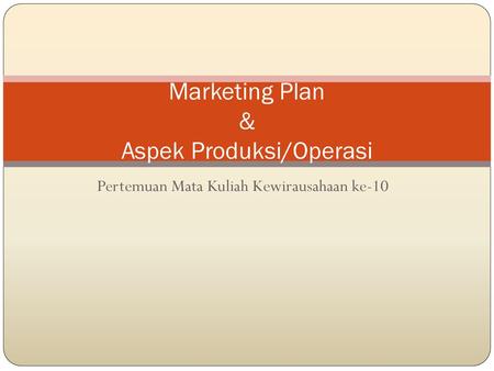 Marketing Plan & Aspek Produksi/Operasi