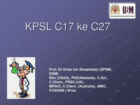 KPSL C17 ke C27 Prof. Dr Omar bin Shawkataly (DPSM, DSM)