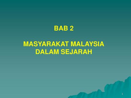 BAB 2 MASYARAKAT MALAYSIA DALAM SEJARAH.