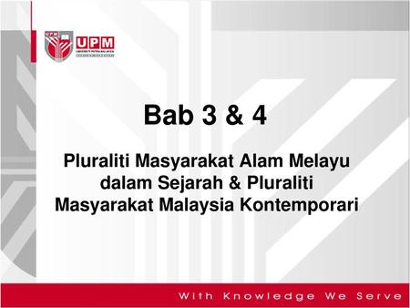 Bab 3 & 4 Pluraliti Masyarakat Alam Melayu dalam Sejarah & Pluraliti Masyarakat Malaysia Kontemporari.