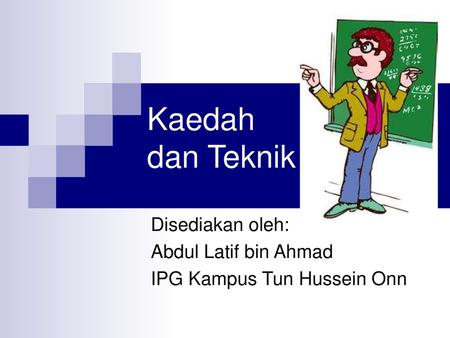 Disediakan oleh: Abdul Latif bin Ahmad IPG Kampus Tun Hussein Onn
