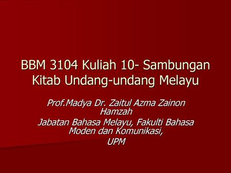 BBM 3104 Kuliah 10- Sambungan Kitab Undang-undang Melayu