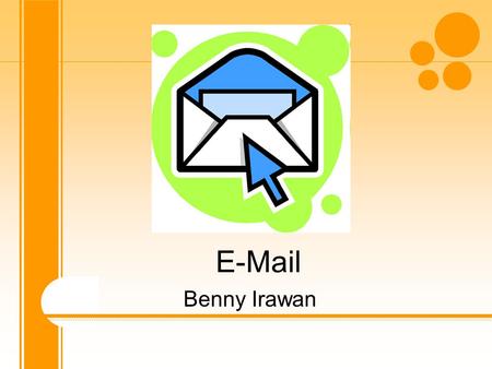 E-Mail Benny Irawan. E-Mail Sumber daya Internet yang paling penting dan paling banyak dipakai adalah surat elektronis atau yang lebih dikenal dengan.