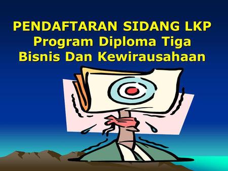 PENDAFTARAN SIDANG LKP Program Diploma Tiga Bisnis Dan Kewirausahaan