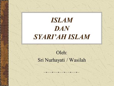 ISLAM DAN SYARI’AH ISLAM