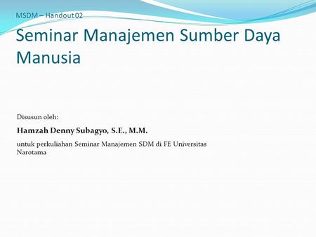 MSDM – Handout 02 Seminar Manajemen Sumber Daya Manusia