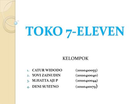 TOKO 7-ELEVEN KELOMPOK CATUR WIDODO ( )