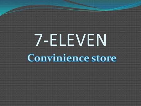 7-ELEVEN Convinience store.