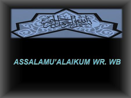 ASSALAMU’ALAIKUM WR. WB