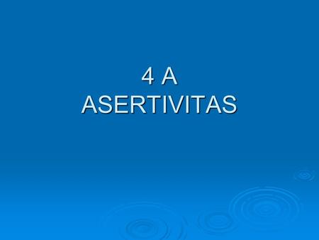 4 A ASERTIVITAS.