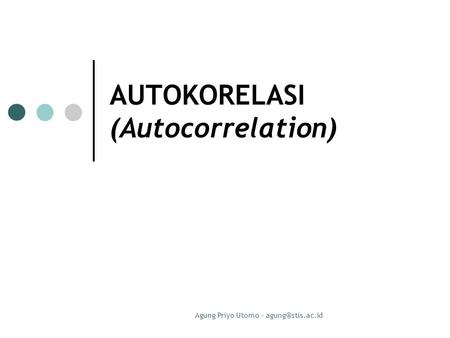 AUTOKORELASI (Autocorrelation)